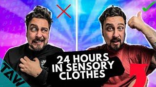 24 Hours In Autism Sensory Clothing ONLY