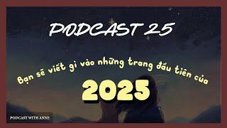 [Podcast 25] What do you want to write on the first pages of 2025? | PODCAST WITH ANNE