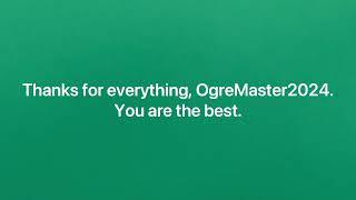 My Message to OgreMaster2024