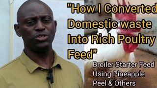 Cheap Broiler Starter feed  Using  Pineapple Peels & Othe kitchen Waste: Poultry Feed!