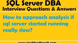 SQL Server Interview | How to approach analysis if sql server started running really slow