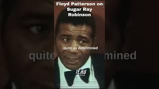 Floyd Patterson on Sugar Ray Robinson  