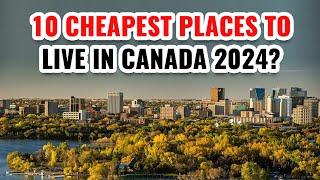 10 Cheapest Places to Live in Canada 2024