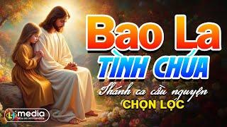 Bao La Tình Chúa, Sự Sống Thay Đổi | Album Liên Khúc Thánh Ca | LK Thánh Ca Cầu Nguyện Hay Nhất