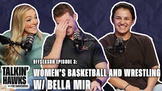 Women's Basketball and Wrestling w/ Bella Mir | Talkin' Hawks with The Vandebergs