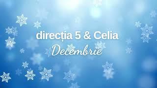 direcția 5 & Celia - Decembrie