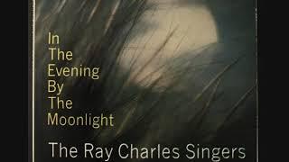 The Ray Charles Singers - In the Evening By the Moonlight