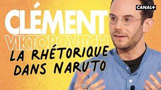 La rhétorique de Naruto - Clément Viktorovitch - Clique - CANAL +