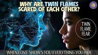 Why Are Twin Flames Scared of Each Other?