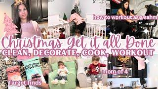 CHRISTMAS 2024 MOM OF 4 GET IT ALL DONE | CLEAN + DECORATE | WORKOUT, COOK + TARGET HAUL