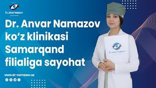  "Dr. Anvar Namazov" innovatsion ko‘z klinikasining Samarqand filiali