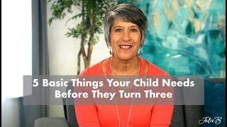 5 Basic Things Your Child Needs Before They Turn Three