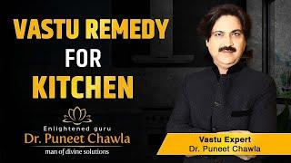 Vastu Remedy For Kitchen | Remove Kitchen Vastu Defect | Dr Puneet Chawla