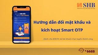 #SHB – Hướng dẫn đổi mật khẩu và kích hoạt Smart OTP