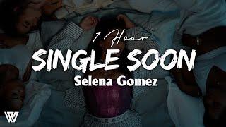 [1 HOUR] Selena Gomez - Single Soon (Letra/Lyrics) Loop 1 Hour