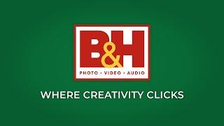 B&H - Where Creativity Clicks