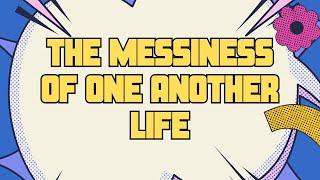 The Messiness of One Another Life//One Another Summer