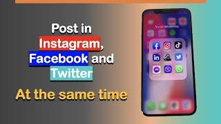 How to post in INSTAGRAM, FACEBOOK and TWITTER at the same time