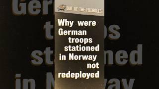 Why were German troops stationed in Norway not redeployed? - #OOTF #shorts