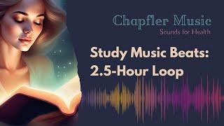 STUDY MUSIC (2.5-Hour Loop) - CONCENTRATION AND FOCUS