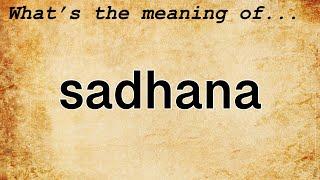 Sadhana Meaning : Definition of Sadhana