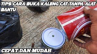 CARA MUDAH MEMBUKA KALENG CAT TANPA ALAT