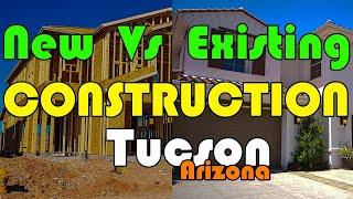 Tucson Arizona | New Vs. Existing Construction in Tucson, AZ