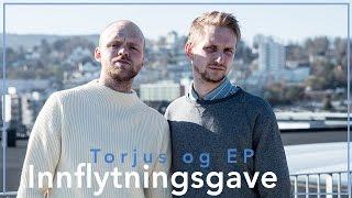 Torjus og EP - Innflytningsgave