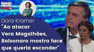 Dora Kramer: “Ao atacar Vera Magalhães, Bolsonaro mostra face que queria esconder”