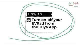 How to turn on off your EvRad from the Tuya App