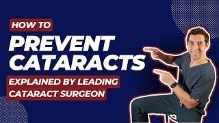 How To Prevent Cataracts | Explained by Leading Cataract Surgeon