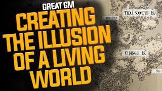 The Best Way to Creating the Illusion of a Living World - Top GM Tips