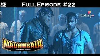 Madhubala - Full Episode 22 - With English Subtitles