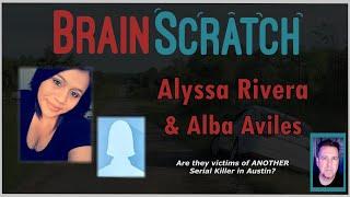 Another Serial Killer in Austin? Alyssa Rivera & Alba Aviles | BRAINSCRATCH