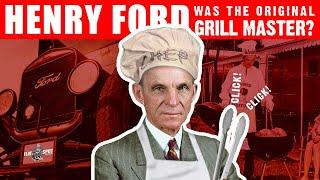 Henry Ford Was The Original Grill Master?