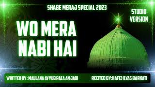 Wo Mera Nabi ﷺ He | #shabemeraj | #trendingkalam2023 | Hafiz Ilyas Barkati