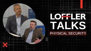 Loffler Talks: Physical Security