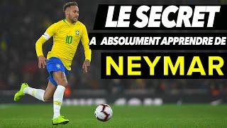 Ce SECRET qu'il faut A TOUT PRIX apprendre de NEYMAR !