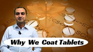 Why We Coat Tablets | Reasons For Tablet Coating