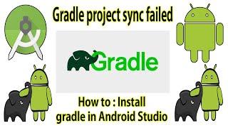 How to : Install gradle in Android Studio [ Gradle project sync failed ]