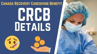 CRB - CRCB details! | Canada Recovery Caregiving Benefit