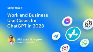 Work and Business Use Cases for ChatGPT in 2023 | Webinar