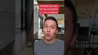 ¿PORQUE MI CASA ES TAN CALIENTE?