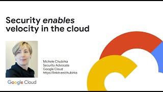 Security enables Velocity in the Cloud