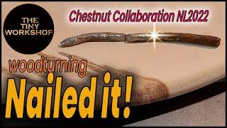 Woodturning - Chestnut Collaboration NL2022 - I nailed it!