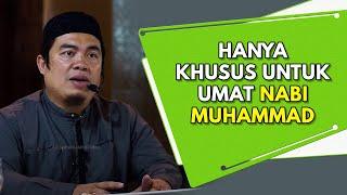 Hanya Khusus Untuk Umat Nabi Muhammad SAW | Ustaz Amin