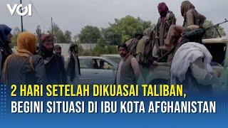 Situasi Ibu Kota Afghanistan Kini Berangsur Normal Setelah Dikuasai Taliban