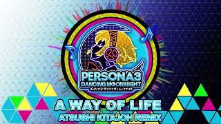 A Way of Life - Atsushi Kitajoh Remix - Persona 3 Dancing In Moonlight