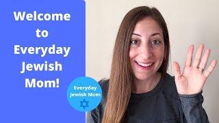 Welcome to Everyday Jewish Mom!