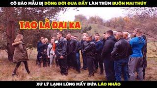 Cô bảo mẫu bị dòng đời đưa đẩy làm trùm buôn mai thúy